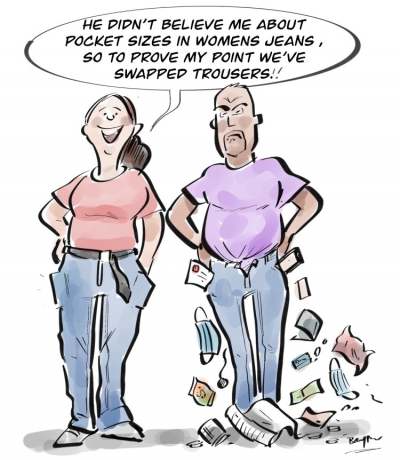 Cartoon of female and man wearing jeans. Woman says 'He didn't believe me about pocket sizes in women's jeans, so to prove my point we've swapped trousers'. Lots of things are falling out of the man's pockets.