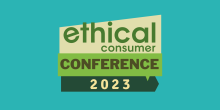 Ethical consumer conference week 2023