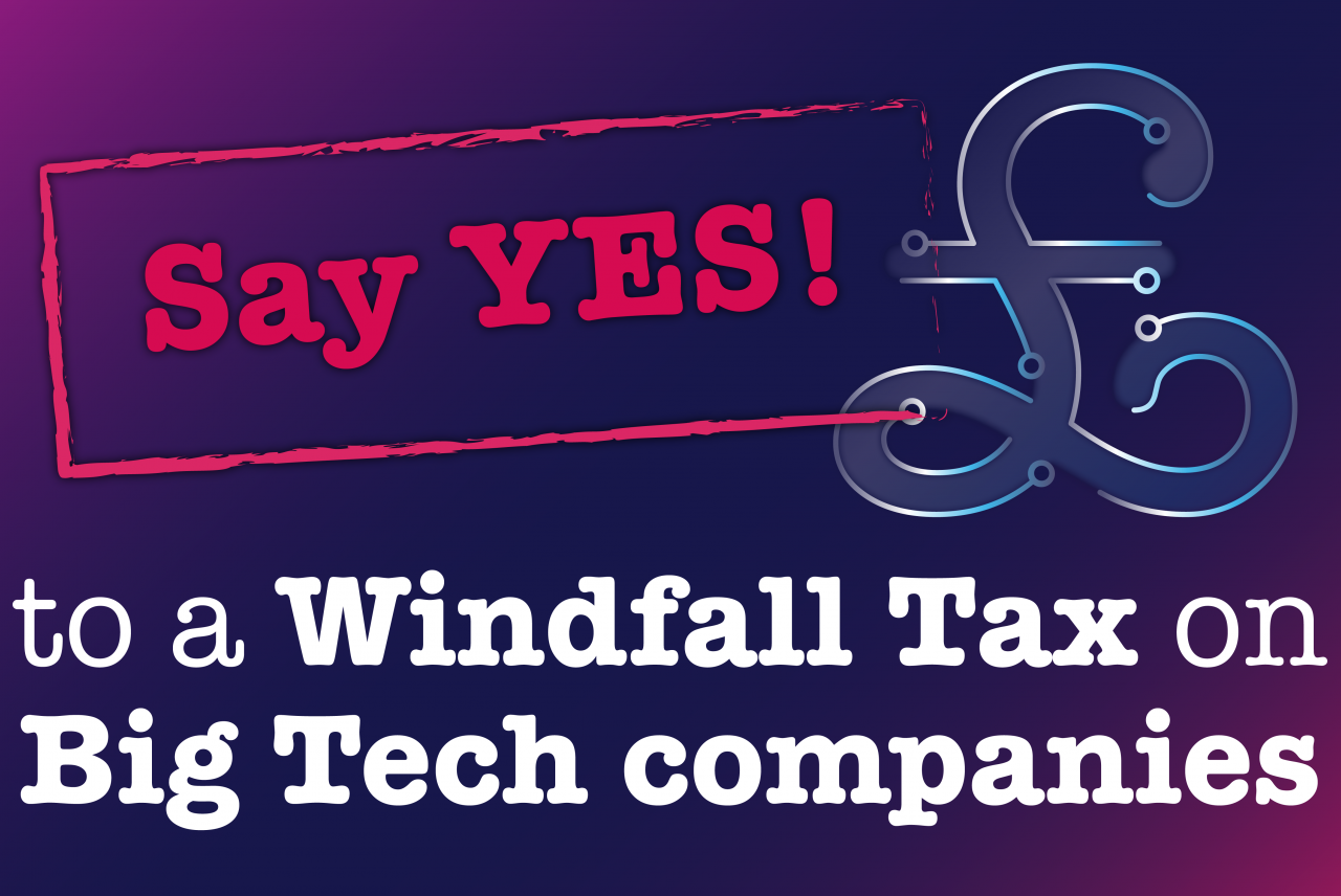 text: say yes to a windfall tax on big tech companies