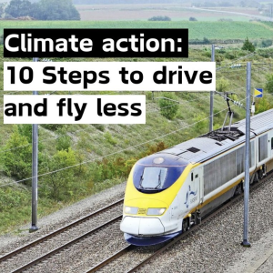 Image of train. Words: Climate action 10 stops to drive and fly less