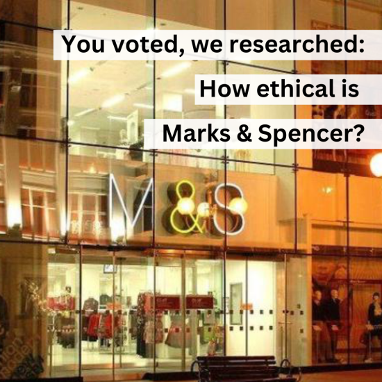 Photo of front of M&S store. Text: You voted, we researched: how ethical is Marks & Spencer?