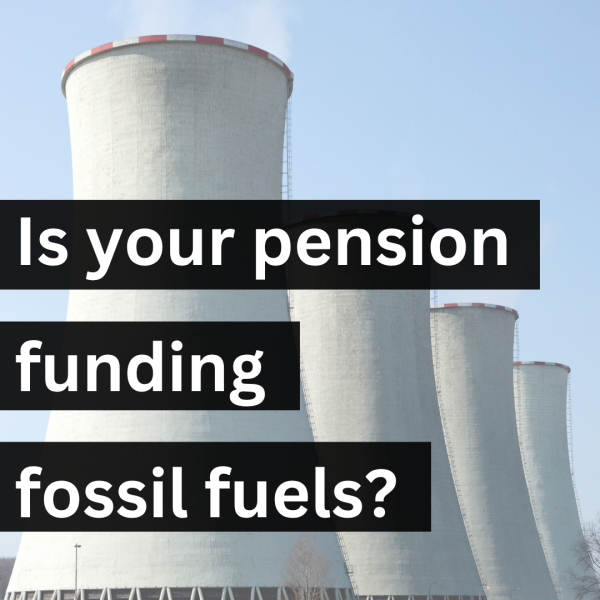 Cooling towers with wording 'is your pension funding fossil fuels?'